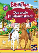 Fester Einband Bibi & Tina: Das große Jubiläumsbuch von Klaus-P. Weigand, Ulli Herzog, Ulf Tiehm