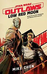 Kartonierter Einband (Kt) Star Wars: Outlaw - Low Red Moon von Mike Chen