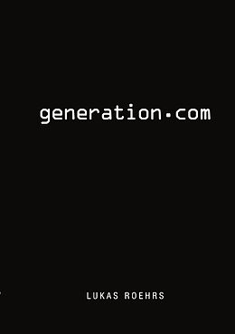 Kartonierter Einband Generation.com von Lukas Röhrs, Birthe Röhrs, Claudius Schikora