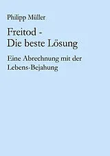 Kartonierter Einband Freitod - Die beste Lösung von Philipp Müller
