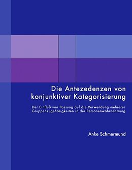 Kartonierter Einband Die Antezedenzen von konjunktiver Kategorisierung von Anke Schmermund