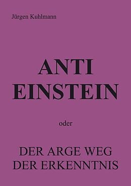 Kartonierter Einband Anti Einstein von Jürgen Kuhlmann (Ahasverus)