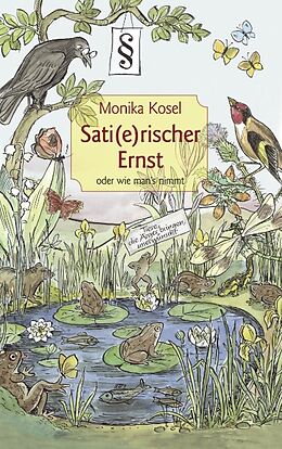 Kartonierter Einband Sati(e)rischer Ernst oder wie man's nimmt von Monika Kosel