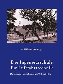 Fester Einband Die Ingenieurschule für Luftfahrttechnik von A. Wilhelm Neuberger