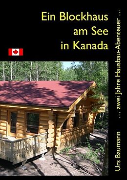Kartonierter Einband Ein Blockhaus am See in Kanada von Urs Baumann