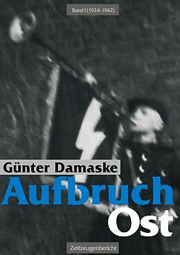 Kartonierter Einband Aufbruch Ost Band I (1924-1942) von Günter Damaske