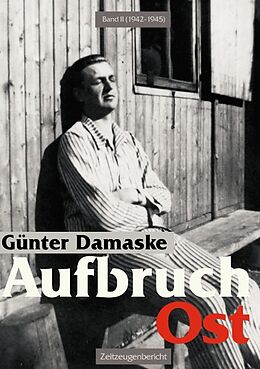 Kartonierter Einband Aufbruch Ost Band II (19421945) von Günter Damaske