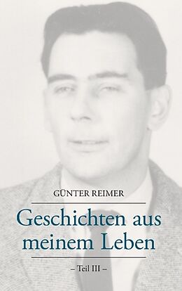 Kartonierter Einband Geschichten aus meinem Leben Teil III von Günter Reimer