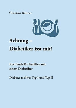 Kartonierter Einband Achtung - Diabetiker isst mit! von Christina Büttner