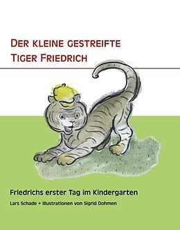 Fester Einband Der kleine gestreifte Tiger Friedrich von Lars Schade