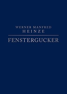 Fester Einband Fenstergucker von Werner Manfred Heinze
