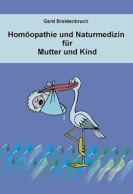 Kartonierter Einband Homöopathie und Naturmedizin für Mutter und Kind von Gerd Breidenbruch