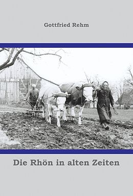 Kartonierter Einband Die Rhön in alten Zeiten von Gottfried Rehm