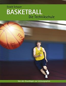 Kartonierter Einband Basketball - Die Technikschule von Ewald Schauer