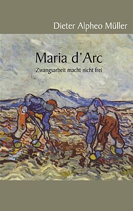 Kartonierter Einband Maria d'Arc von Dieter Alpheo Müller