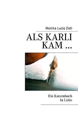 Kartonierter Einband Als Karli kam ... Ein Katzenbuch In Liebe von Monika Lucia Zistl