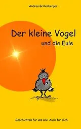 Kartonierter Einband Der kleine Vogel und die Eule von Andrea Grillenberger