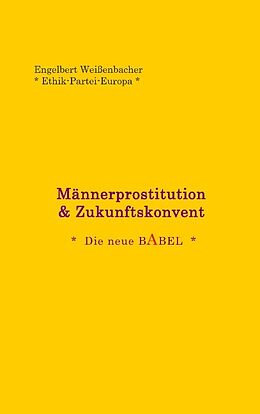 Kartonierter Einband Männerprostitution &amp; Die neue Babel von Engelbert Weissenbacher