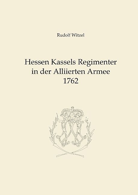 Hessen Kassels Armee in der Alliierten Armee 1762