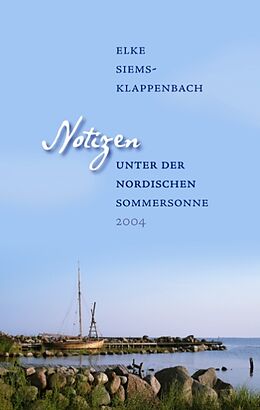 Fester Einband Notizen unter der nordischen Sommersonne von Elke Siems-Klappenbach