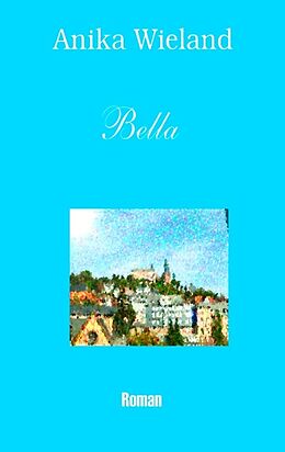 Kartonierter Einband Bella von Anika Wieland