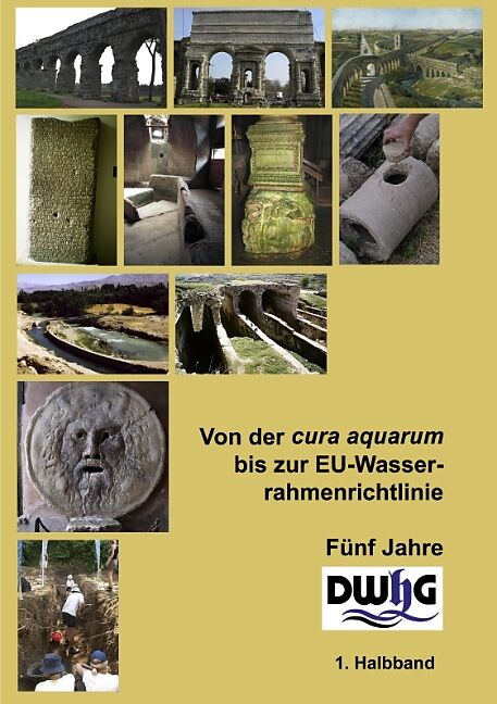 Von der cura aquarum bis zur EU-Wasserrahmenrichtlinie - Fünf Jahre DWhG