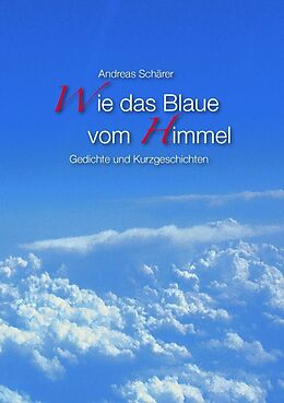 Kartonierter Einband Wie das Blaue vom Himmel von Andreas Schärer