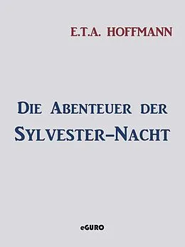 E-Book (epub) Die Abenteuer der Sylvester-Nacht von E. T. A. Hoffmann