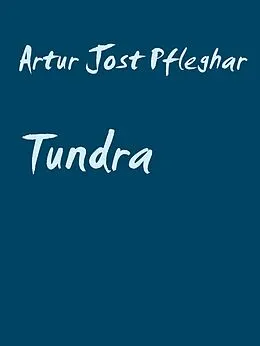 E-Book (epub) Tundra von Artur Jost Pfleghar