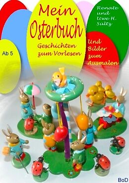Kartonierter Einband Mein Osterbuch - Geschichten zum Vorlesen und Bilder zum Ausmalen von Uwe H. Sültz, Renate Sültz