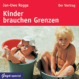 Audio CD (CD/SACD) Kinder brauchen Grenzen. Der Vortrag von Jan-Uwe Rogge