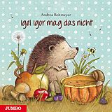 Fester Einband Igel Igor mag das nicht! von Andrea Reitmeyer