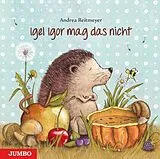 Fester Einband Igel Igor mag das nicht von Andrea Reitmeyer