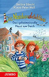 Fester Einband Die Nordseedetektive (Band 1)  Das geheimnisvolle Haus am Deich von Bettina Göschl, Klaus-Peter Wolf
