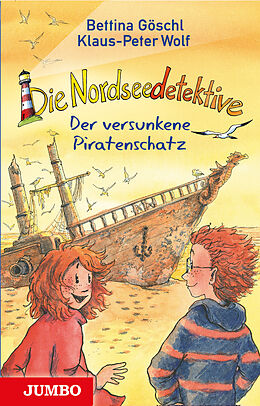 Fester Einband Die Nordseedetektive. Der versunkene Piratenschatz von Klaus-Peter Wolf, Bettina Göschl