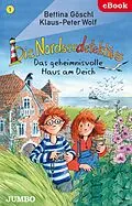 E-Book (epub) Die Nordseedetektive. Das geheimnisvolle Haus am Deich von Bettina Göschl, Klaus-Peter Wolf