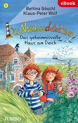 E-Book (epub) Die Nordseedetektive. Das geheimnisvolle Haus am Deich von Bettina Göschl, Klaus-Peter Wolf