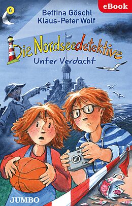 E-Book (epub) Die Nordseedetektive. Unter Verdacht von Bettina Göschl, Klaus-Peter Wolf