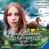 Audio CD (CD/SACD) Pferdeflüsterer-Academy. Zerbrechliche Träume von Gina Mayer