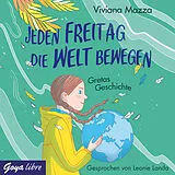 Audio CD (CD/SACD) Jeden Freitag die Welt bewegen. Gretas Geschichte von Viviana Mazza