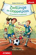 E-Book (epub) Zwillinge im Doppelpass. Ulf und Kathi im Fußballfieber von Hubert Schirneck, Franziska Harvey