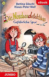 E-Book (epub) Die Nordseedetektive. Gefährliche Spur von Klaus-Peter Wolf, Bettina Göschl