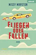 E-Book (epub) Fliegen oder fallen von Missy Marston