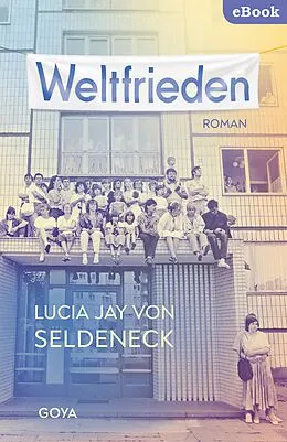 E-Book (epub) Weltfrieden von Lucia Jay von Seldeneck