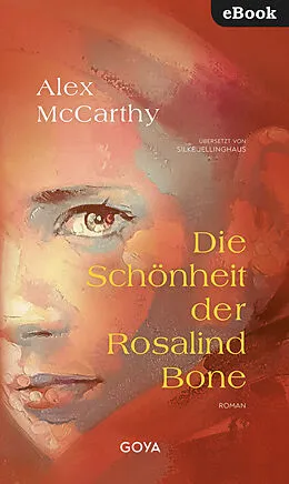 E-Book (epub) Die Schönheit der Rosalind Bone von Alex McCarthy