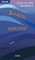 E-Book (epub) Komm tanzen! von Lucia Jay von Seldeneck