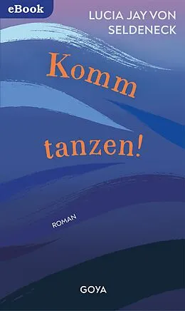 E-Book (epub) Komm tanzen! von Lucia Jay von Seldeneck