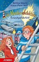 Fester Einband Die Nordseedetektive (Band 12)  Brandgefährlich! von Bettina Göschl, Klaus-Peter Wolf