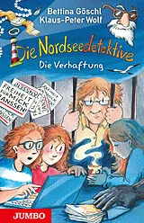 Fester Einband Die Nordseedetektive (Band 13)  Die Verhaftung von Bettina Göschl, Klaus-Peter Wolf