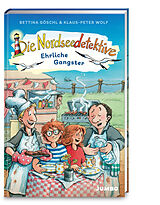 Fester Einband Die Nordseedetektive (Band 14)  Ehrliche Gangster von Klaus-Peter Wolf, Bettina Göschl